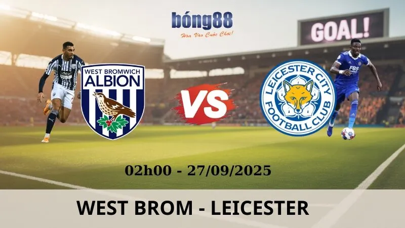 Soi Kèo Bóng Đá - West Brom vs Leicester